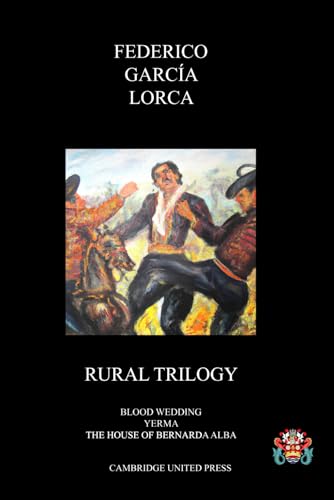 THE RURAL TRILOGY: Blood Wedding, Yerma and the House of Bernarda Alba: The Trilogy of Spanish Earth von Independently published